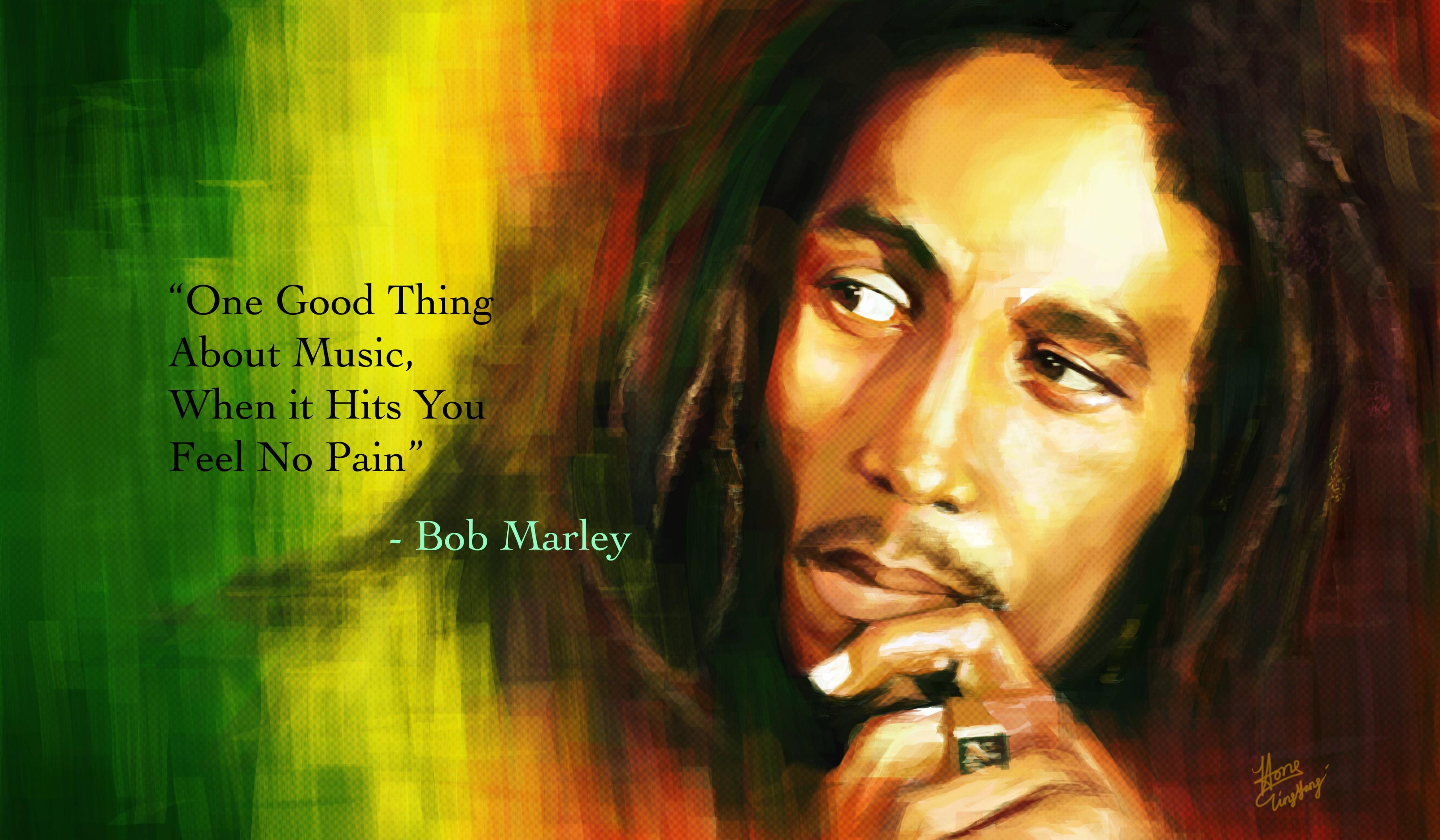 「One good thing about music, when it hits you, you feel no pain.」 - Bob Marley